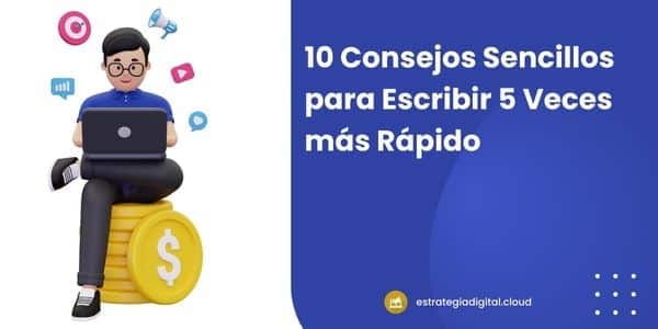 10 consejos sencillos para escribir 5 veces mas rapido