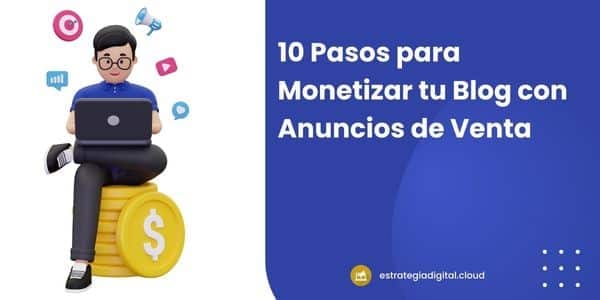 10 pasos para monetizar tu blog con anuncios de venta 2