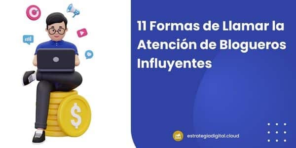 11 formas de llamar la atencion de blogueros influyentes