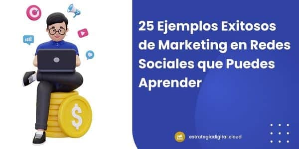 25 ejemplos exitosos de marketing en redes sociales que puedes aprender