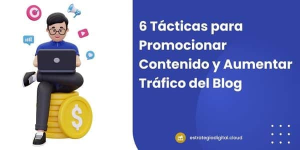 6 tacticas para promocionar contenido y aumentar trafico del blog