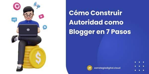 como construir autoridad como blogger en 7 pasos