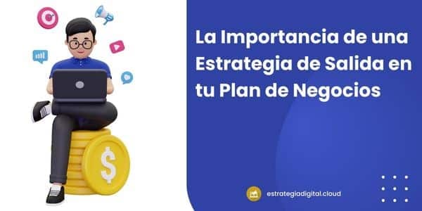 la importancia de una estrategia de salida en tu plan de negocios