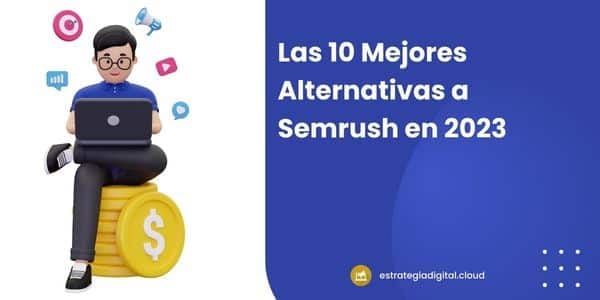 las 10 mejores alternativas a semrush en 2023