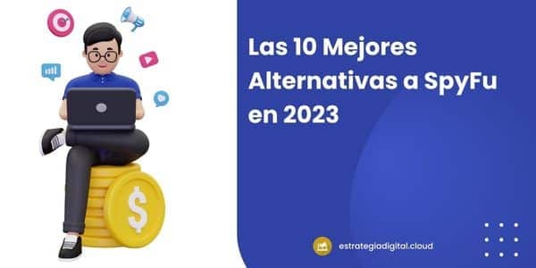 las 10 mejores alternativas a spyfu en 2023