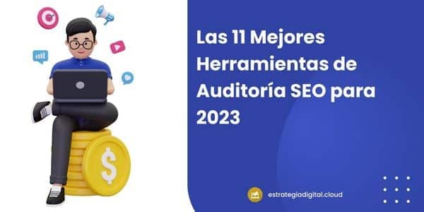 Las 11 Mejores Herramientas de Auditoría SEO para 2023