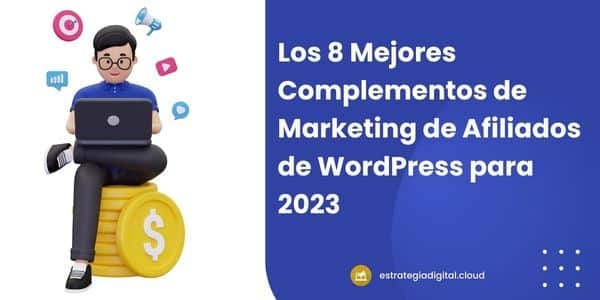 los 8 mejores plugins de marketing de afiliados para wordpress del 2023