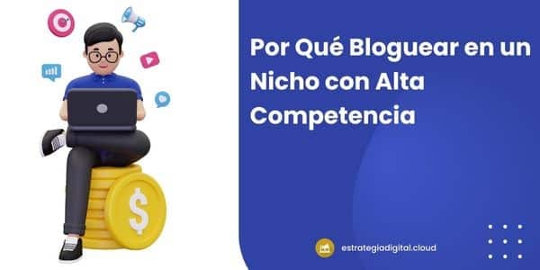 por que bloguear en un nicho con alta competencia